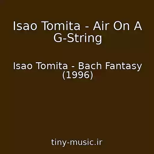 کاور آهنگ Isao Tomita - Air On A G-String از Isao Tomita - Bach Fantasy (1996)