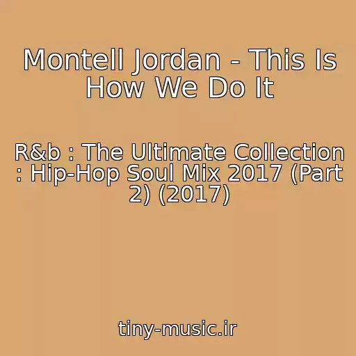 کاور آهنگ Montell Jordan - This Is How We Do It از R&b : The Ultimate Collection : Hip-Hop Soul Mix 2017 (Part 2) (2017)