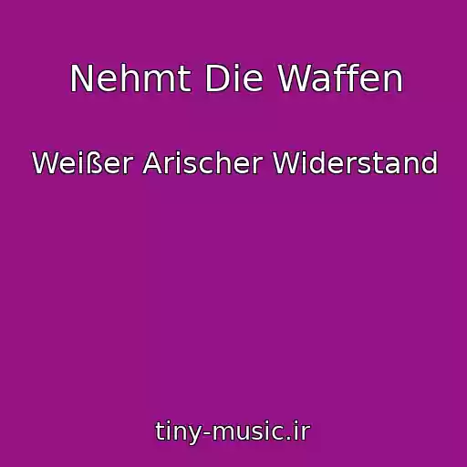 کاور آهنگ Nehmt Die Waffen از Weißer Arischer Widerstand
