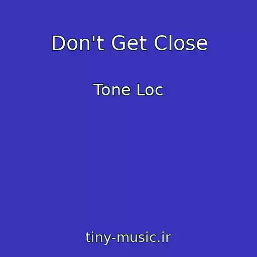 کاور آهنگ Don't Get Close از Tone Loc