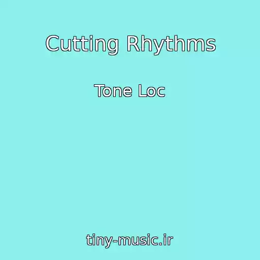 کاور آهنگ Cutting Rhythms از Tone Loc
