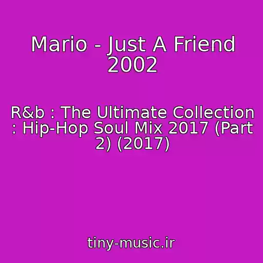 کاور آهنگ Mario - Just A Friend 2002 از R&b : The Ultimate Collection : Hip-Hop Soul Mix 2017 (Part 2) (2017)