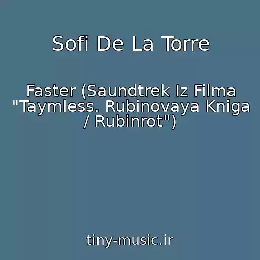 کاور آهنگ Sofi De La Torre از Faster (Saundtrek Iz Filma "Taymless. Rubinovaya Kniga / Rubinrot")