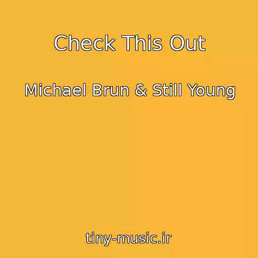 کاور آهنگ Check This Out از Michael Brun & Still Young