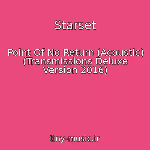 کاور آهنگ Starset از Point Of No Return (Acoustic) (Transmissions Deluxe Version 2016)