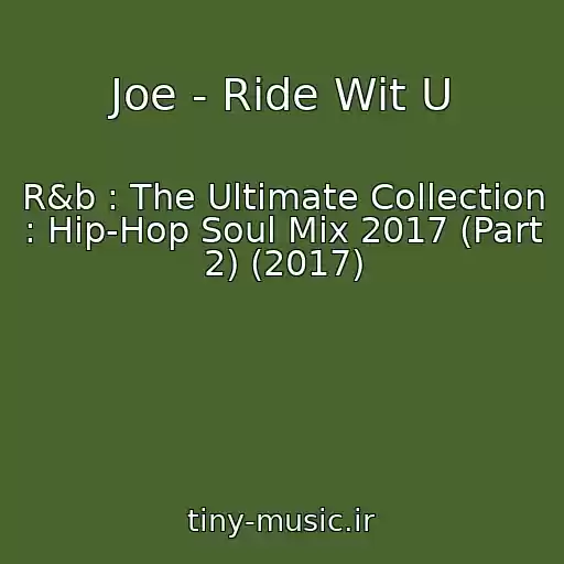 کاور آهنگ Joe - Ride Wit U از R&b : The Ultimate Collection : Hip-Hop Soul Mix 2017 (Part 2) (2017)