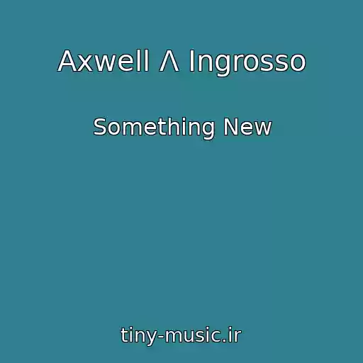 کاور آهنگ Axwell Λ Ingrosso از Something New
