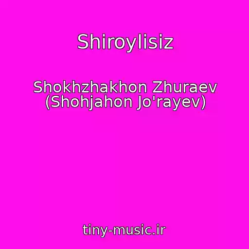 کاور آهنگ Shiroylisiz از Shokhzhakhon Zhuraev (Shohjahon Jo'rayev)