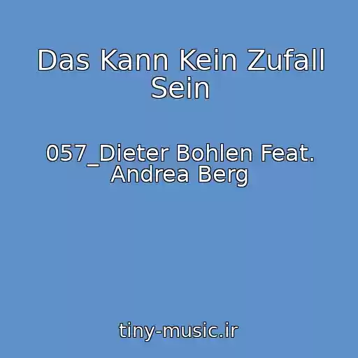 کاور آهنگ Das Kann Kein Zufall Sein از 057_Dieter Bohlen Feat. Andrea Berg