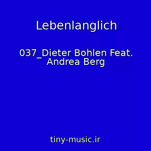 کاور آهنگ Lebenlanglich از 037_Dieter Bohlen Feat. Andrea Berg