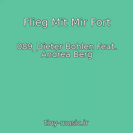 کاور آهنگ Flieg Mit Mir Fort از 089_Dieter Bohlen Feat. Andrea Berg