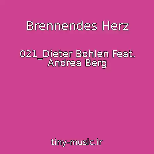 کاور آهنگ Brennendes Herz از 021_Dieter Bohlen Feat. Andrea Berg