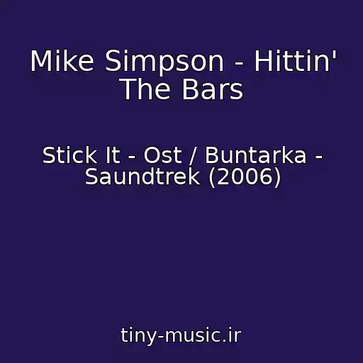 کاور آهنگ Mike Simpson - Hittin' The Bars از Stick It - Ost / Buntarka - Saundtrek (2006)