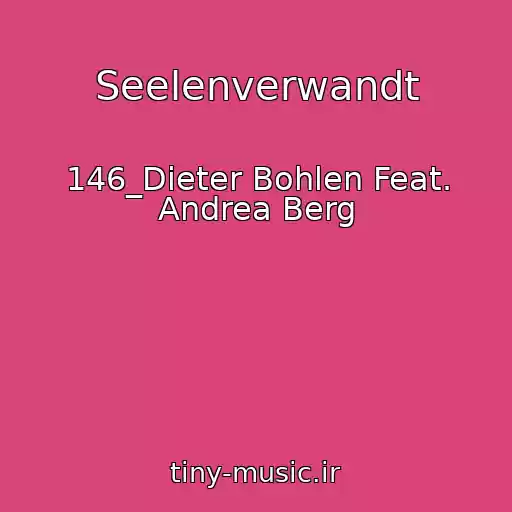 کاور آهنگ Seelenverwandt از 146_Dieter Bohlen Feat. Andrea Berg