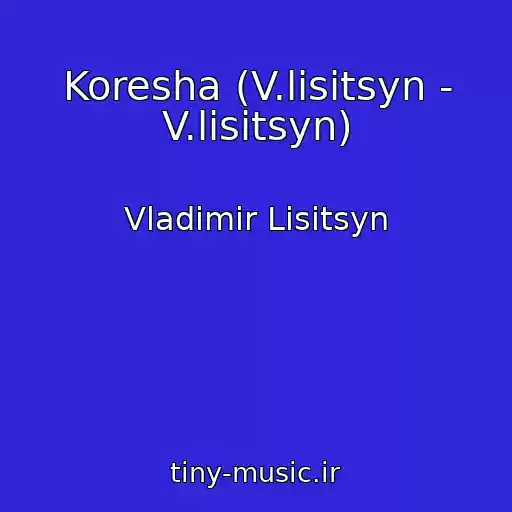 کاور آهنگ Koresha (V.lisitsyn - V.lisitsyn) از Vladimir Lisitsyn