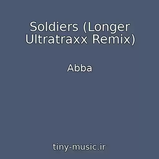 کاور آهنگ Soldiers (Longer Ultratraxx Remix) از Abba