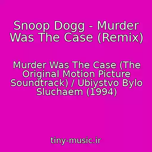کاور آهنگ Snoop Dogg - Murder Was The Case (Remix) از Murder Was The Case (The Original Motion Picture Soundtrack) / Ubiystvo Bylo Sluchaem (1994)
