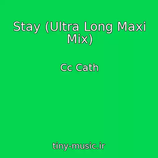 کاور آهنگ Stay (Ultra Long Maxi Mix) از Cc Cath