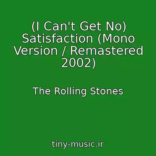 کاور آهنگ (I Can't Get No) Satisfaction (Mono Version / Remastered 2002) از The Rolling Stones