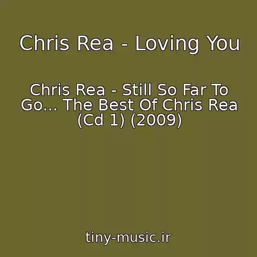 کاور آهنگ Chris Rea - Loving You از Chris Rea - Still So Far To Go... The Best Of Chris Rea (Cd 1) (2009)