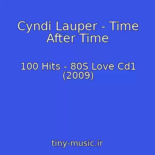 کاور آهنگ Cyndi Lauper - Time After Time از 100 Hits - 80S Love Cd1 (2009)