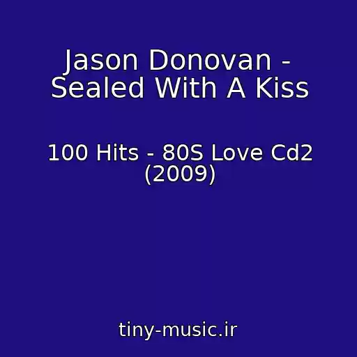 کاور آهنگ Jason Donovan - Sealed With A Kiss از 100 Hits - 80S Love Cd2 (2009)
