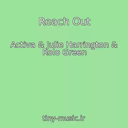 کاور آهنگ Reach Out از Activa & Julie Harrington & Rolo Green