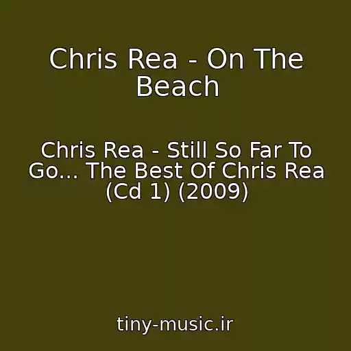 کاور آهنگ Chris Rea - On The Beach از Chris Rea - Still So Far To Go... The Best Of Chris Rea (Cd 1) (2009)