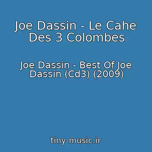 کاور آهنگ Joe Dassin - Le Cahe Des 3 Colombes از Joe Dassin - Best Of Joe Dassin (Cd3) (2009)