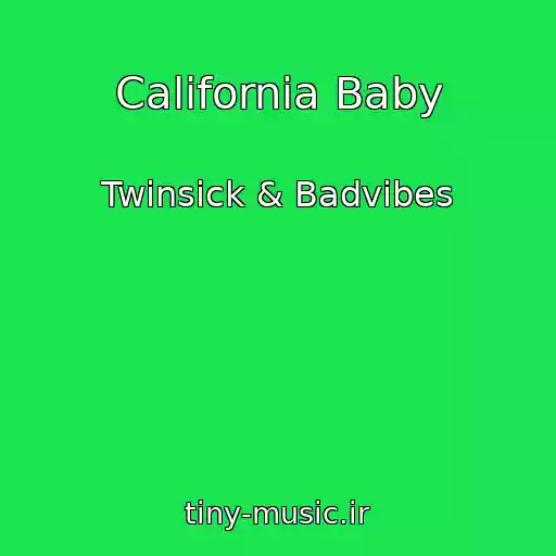 کاور آهنگ California Baby از Twinsick & Badvibes