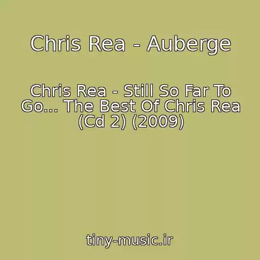 کاور آهنگ Chris Rea - Auberge از Chris Rea - Still So Far To Go... The Best Of Chris Rea (Cd 2) (2009)