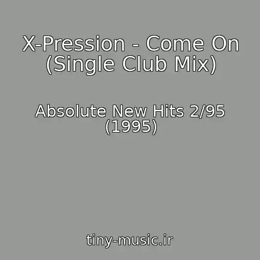 کاور آهنگ X-Pression - Come On (Single Club Mix) از Absolute New Hits 2/95 (1995)