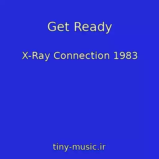کاور آهنگ Get Ready از X-Ray Connection 1983