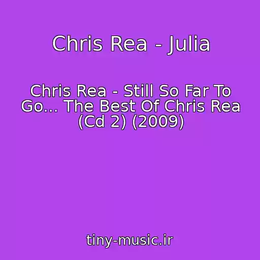کاور آهنگ Chris Rea - Julia از Chris Rea - Still So Far To Go... The Best Of Chris Rea (Cd 2) (2009)