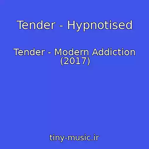 کاور آهنگ Tender - Hypnotised از Tender - Modern Addiction (2017)