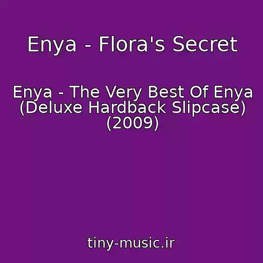 کاور آهنگ Enya - Flora's Secret از Enya - The Very Best Of Enya (Deluxe Hardback Slipcase) (2009)