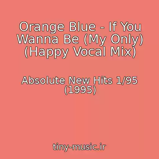 کاور آهنگ Orange Blue - If You Wanna Be (My Only) (Happy Vocal Mix) از Absolute New Hits 1/95 (1995)