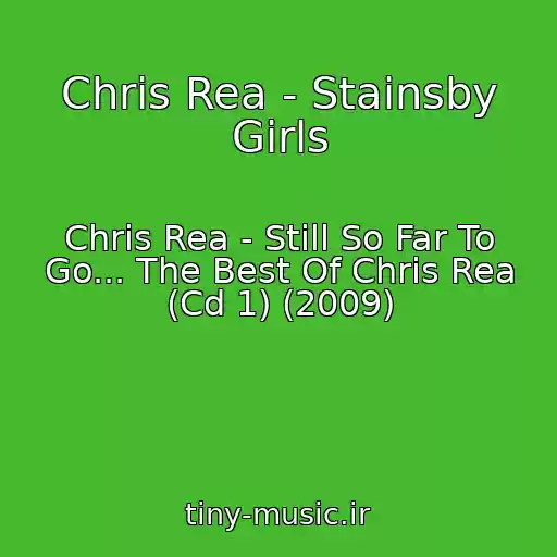 کاور آهنگ Chris Rea - Stainsby Girls از Chris Rea - Still So Far To Go... The Best Of Chris Rea (Cd 1) (2009)
