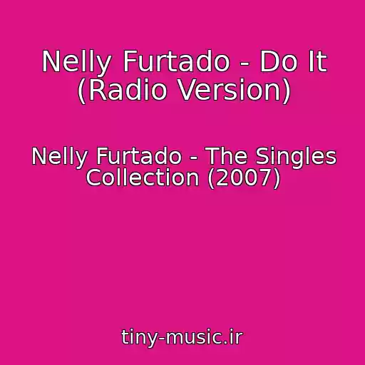کاور آهنگ Nelly Furtado - Do It (Radio Version) از Nelly Furtado - The Singles Collection (2007)