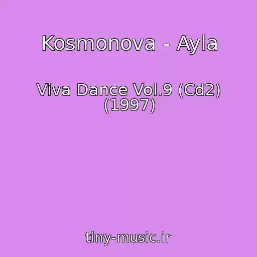 کاور آهنگ Kosmonova - Ayla از Viva Dance Vol.9 (Cd2) (1997)