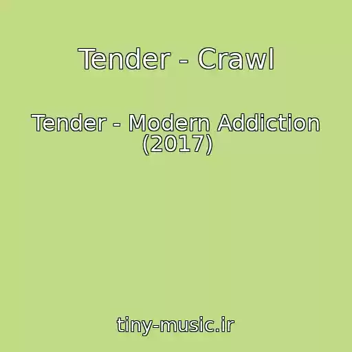 کاور آهنگ Tender - Crawl از Tender - Modern Addiction (2017)