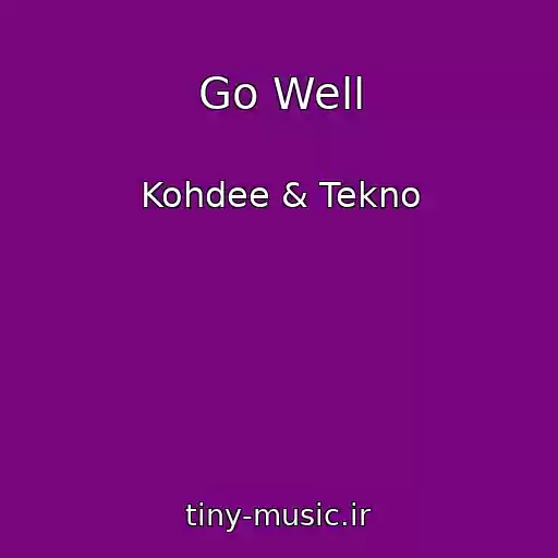 کاور آهنگ Go Well از Kohdee & Tekno