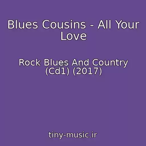 کاور آهنگ Blues Cousins - All Your Love از Rock Blues And Country (Cd1) (2017)