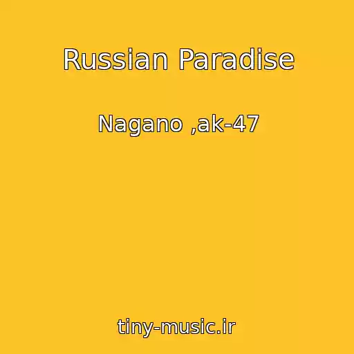 کاور آهنگ Russian Paradise از Nagano ,ak-47