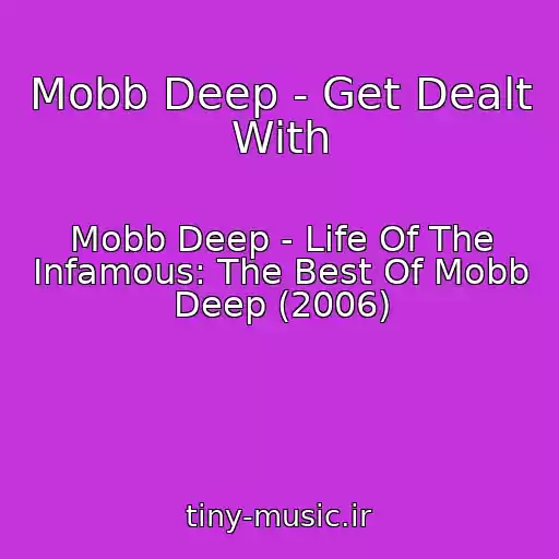 کاور آهنگ Mobb Deep - Get Dealt With از Mobb Deep - Life Of The Infamous: The Best Of Mobb Deep (2006)