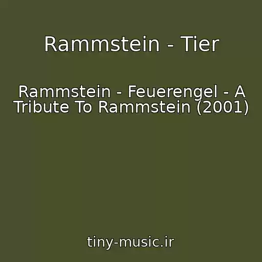 کاور آهنگ Rammstein - Tier از Rammstein - Feuerengel - A Tribute To Rammstein (2001)