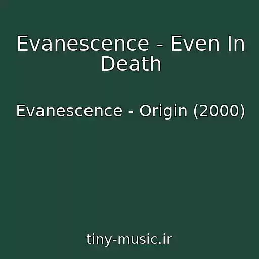 کاور آهنگ Evanescence - Even In Death از Evanescence - Origin (2000)