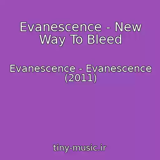 کاور آهنگ Evanescence - New Way To Bleed از Evanescence - Evanescence (2011)