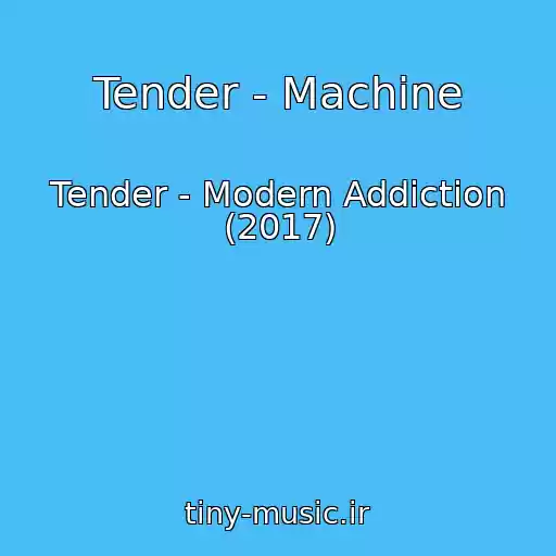 کاور آهنگ Tender - Machine از Tender - Modern Addiction (2017)