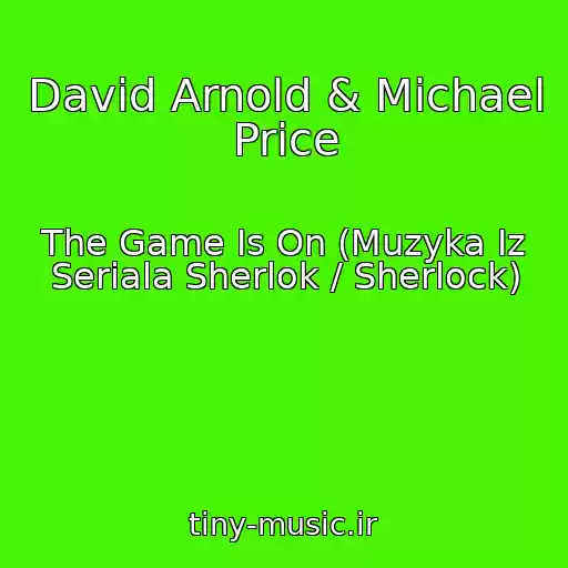 کاور آهنگ David Arnold & Michael Price از The Game Is On (Muzyka Iz Seriala Sherlok / Sherlock)
